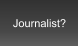 Journalist?